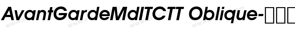 AvantGardeMdITCTT Oblique字体转换
